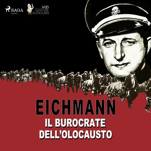 Eichmann. Il burocrate dell'olocausto