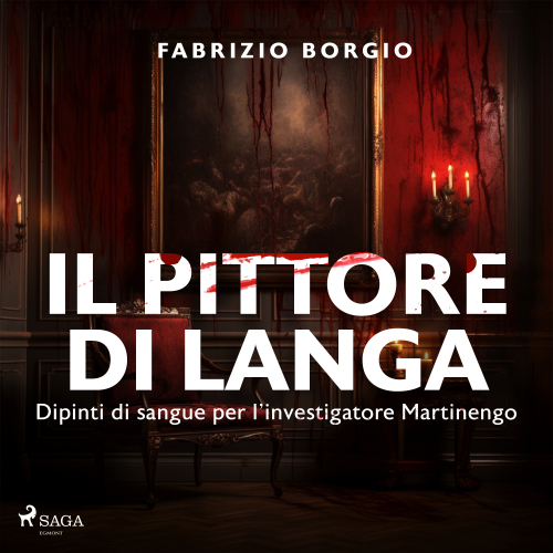 Il pittore di langa. Dipinti di sangue per l'investigatore Martinengo