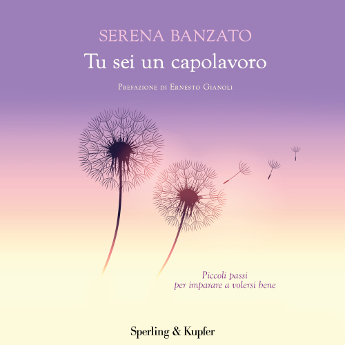 Tu sei un capolavoro. Piccoli passi per imparare a volersi bene