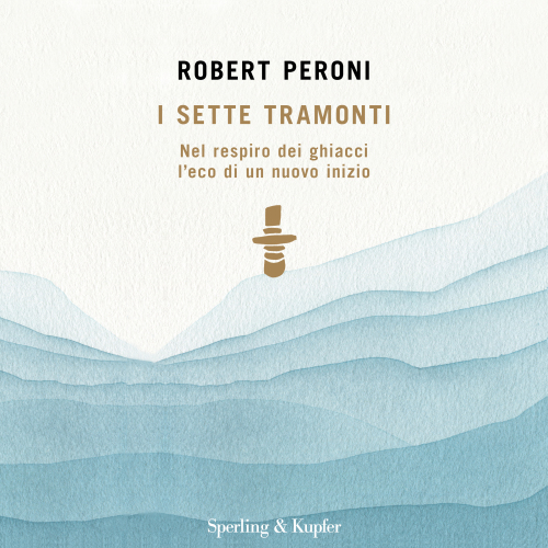 I sette tramonti. Nel respiro dei ghiacci l'eco di un nuovo inizio