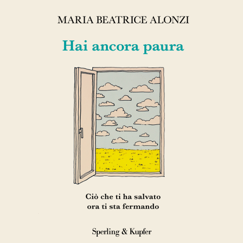 Hai ancora paura. Ciò che ti ha salvato ora ti sta fermando