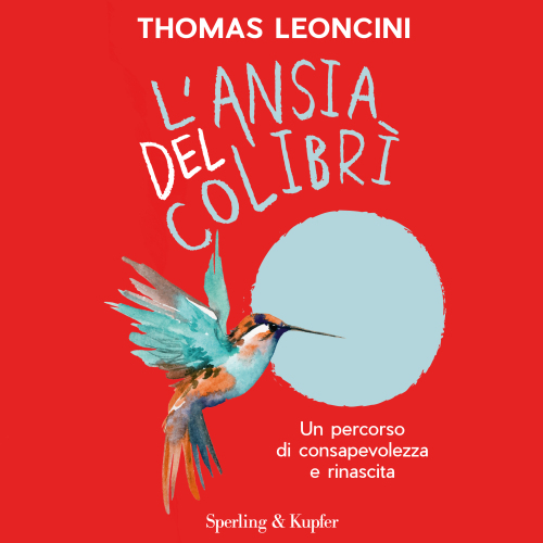 L'ansia del colibrì. Un percorso di consapevolezza e rinascita