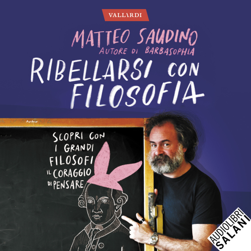 Ribellarsi con filosofia. Scopri con i grandi filosofi il coraggio di pensare fuori dal coro