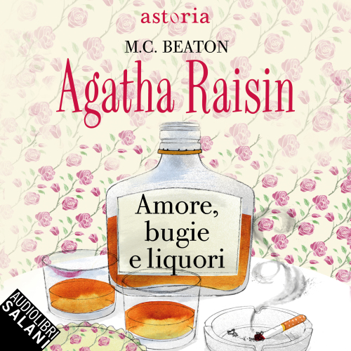 Agatha Raisin. Amore, bugie e liquori