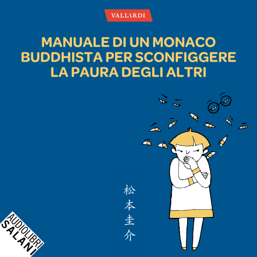 Manuale di un monaco buddhista per sconfiggere la paura degli altri. Tecniche per vivere meglio senza consumare la propria anima