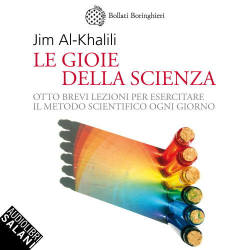 Le gioie della scienza. Otto brevi lezioni per esercitare il metodo scientifico ogni giorno
