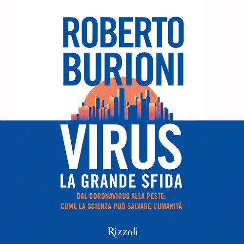 Virus, la grande sfida. Dal coronavirus alla peste: come la scienza può salvare l'umanità