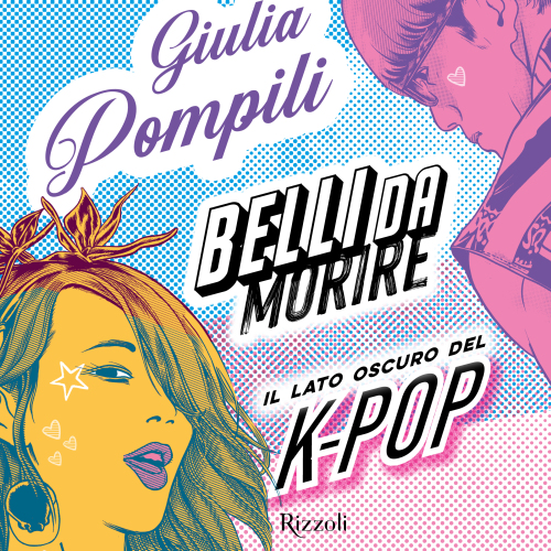 Belli da morire. Il lato oscuro del K-Pop