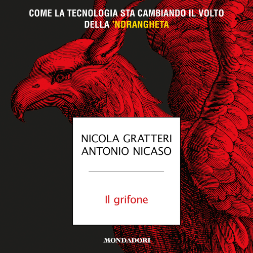 Il grifone. Come la tecnologia sta cambiando il volto della 'ndrangheta