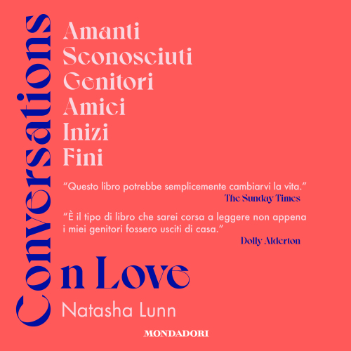 Conversations on Love. Amanti, sconosciuti, genitori, amici, inizi, fini