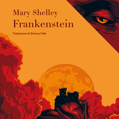 Frankenstein. ossia il moderno Prometeo