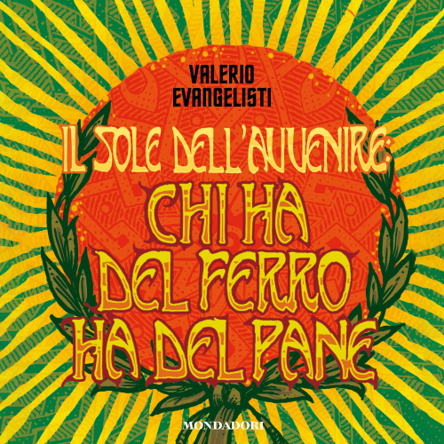 Il Sole dell'Avvenire vol. 2. Chi ha del ferro ha del pane