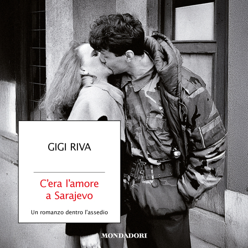 C'era l'amore a Sarajevo. Un romanzo dentro l'assedio