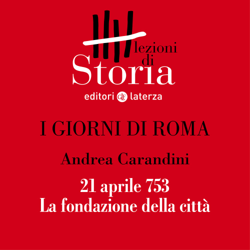 21 aprile 753. La fondazione della città. I giorni di Roma