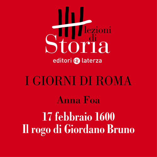 17 febbraio 1600: il rogo di Giordano Bruno. I giorni di Roma