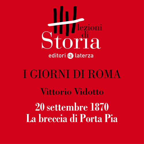 20 settembre 1870: la breccia di Porta Pia. I giorni di Roma