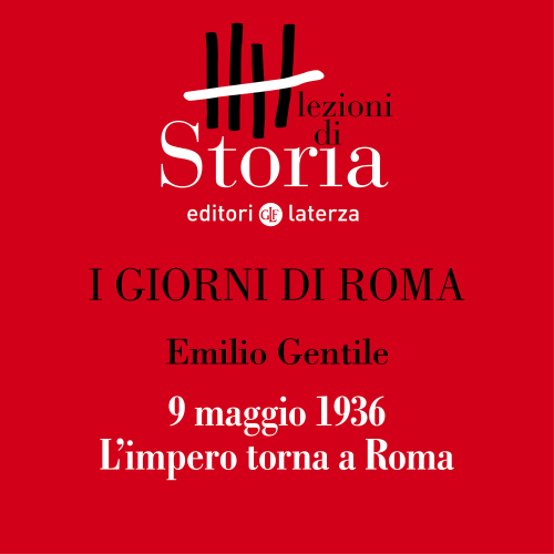 9 maggio 1936: l'impero torna a Roma. I giorni di Roma