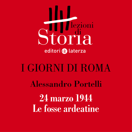 24 marzo 1944: le fosse ardeatine. I giorni di Roma
