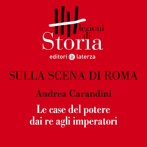 Le case del potere dai re agli imperatori. Sulla scena di Roma