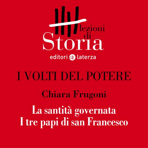 La santità governata. I tre papi di san Francesco. I volti del potere
