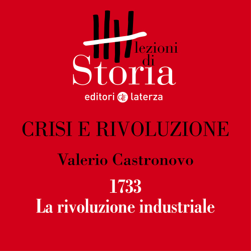 1733. La prima macchina tessile e la rivoluzione industriale. Crisi e rivoluzione