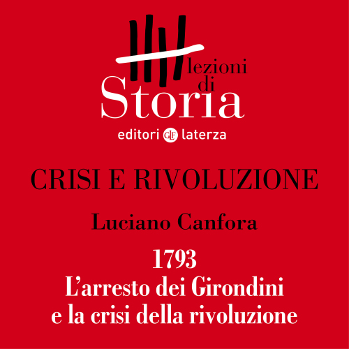1793. L'arresto dei Girondini e la crisi della rivoluzione. Crisi e rivoluzione