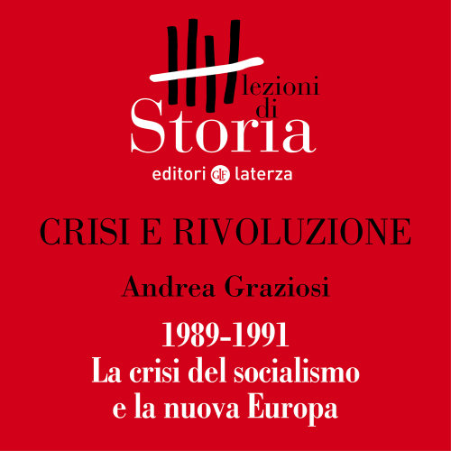 1989-1991. La crisi del socialismo e la nuova Europa. Crisi e rivoluzione