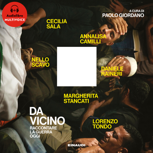 Da vicino. Raccontare la guerra oggi