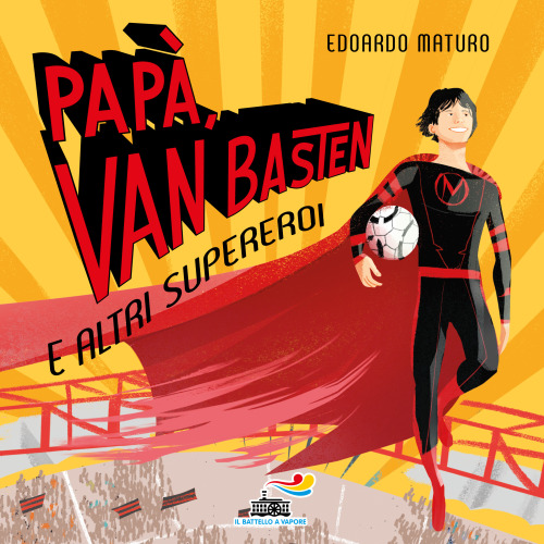 Papà, Van Basten e altri supereroi