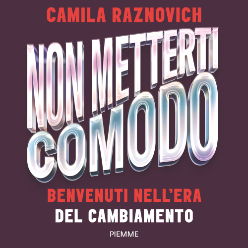 Non metterti comodo. Benvenuti nell'era del cambiamento