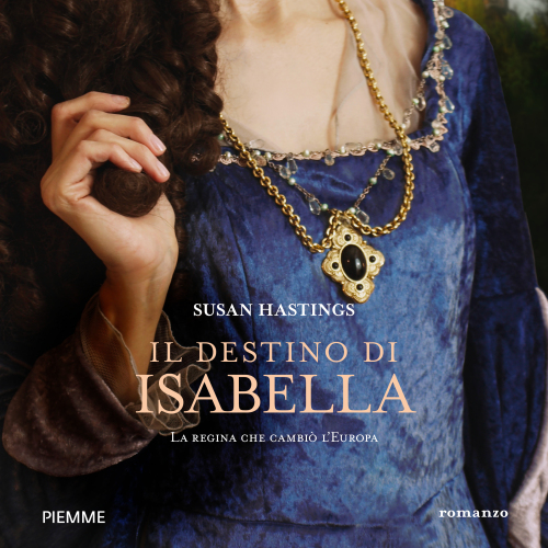 Il destino di Isabella. La regina che cambiò l'Europa