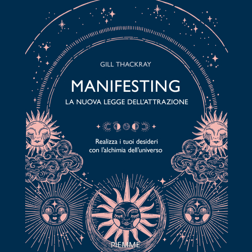 Manifesting - La nuova legge dell'attrazione. Realizza i tuoi desideri con l'alchimia dell'universo