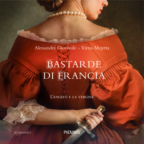 Bastarde di Francia. L'angelo e la vergine