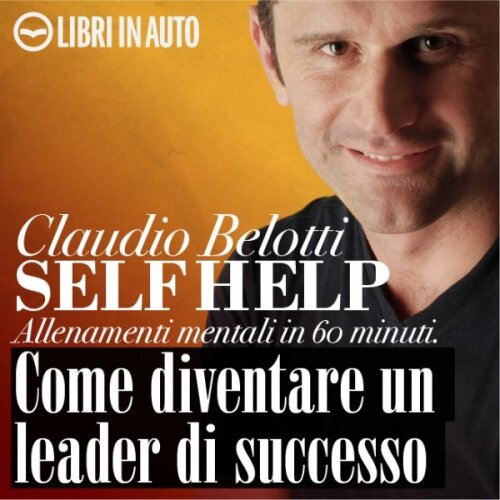 Self Help. Come diventare un leader di successo