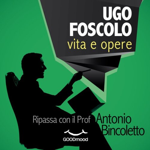 Ugo Foscolo: vita e opere
