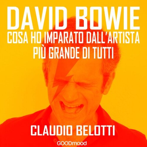 David Bowie. Cosa ho imparato dall'artista più grande di tutti