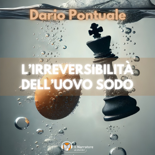 L'Irreversibilità dell'uovo sodo