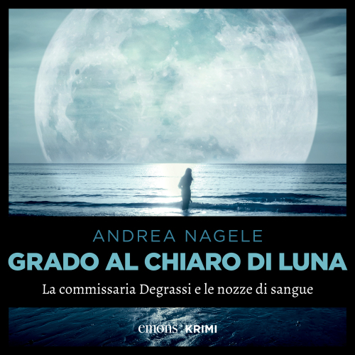 Grado al chiaro di luna. La commissaria Degrassi e le nozze di sangue