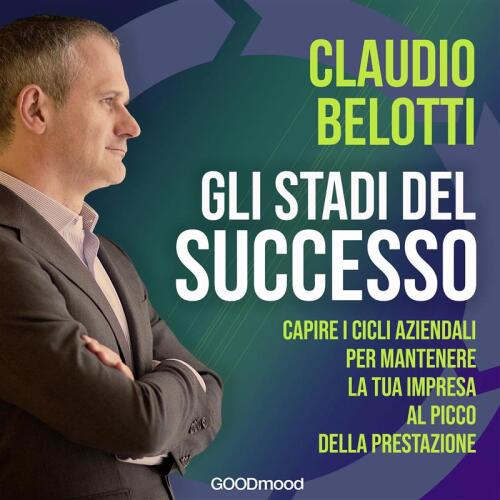 Gli stadi del successo. Capire i cicli aziendali per mantenere la tua impresa al picco della sua prestazione